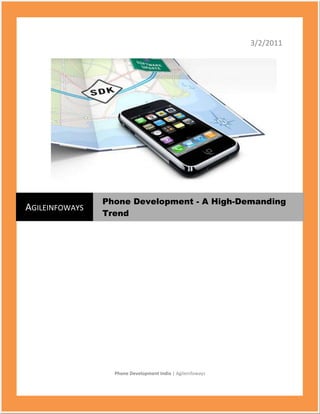 3/2/2011Phone Development India | Agileinfoways12382501419225AgileinfowaysPhone Development - A High-Demanding Trend<br />IPhone Development: A High-Demanding Trend<br />-200025819150 If you know about iPhone you have to accept that it is one of the most prominent and fantastic devices in today’s world. Along with cutting edge features, iPhone has an immeasurable number of mobile applications that can be installed to provide you with better features. The iPhone with all its functionalities has also become a favorite for entrepreneurs. Number of iPhone users in India is increasing at an exponential rate. Several mobile applications have made the iPhone a device to be used for different kinds of requirements. From playing games to sending emails or social networking, the iPhone is one device that serves many purposes. <br />Agileinfoway is one of the leading offshore iPhone development providers in India. Over the years we have successfully served our clients with innumerable unique mobile applications. In the field of iPhone software development, we are a known player and our contribution can be easily verified from our huge client base. We offer you to hire our software development service absolutely on your need basis. <br />At Agileinfoways our primary concern is to present an easy interface for you to deal with the complexities of the real world. Our mobile applications will enable you to manage all your needs. Customized iPhone development will give you enormous flexibility and mobility.  <br />Integrated Supply Chain Management System - Dedicated Service<br />We provide dedicated services for 8 hours a day. In case of an urgent project we even work for extra hours to adhere to deadlines. We even provide you with need based consultancy services. <br />Flexible Work Hours<br />At Agileinfoways our iPhone development programmers schedule their work shift according to your time zone. You can even hire our software development service hourly basis according to your need.<br />24*7 Support System<br />We provide our clients continuous support through live chats, messengers or VOIP. Our executives will clarify any doubts you may harbor about the functionality of any mobile applications.<br />Adherence to Deadlines<br />We understand the importance of your time. Therefore before starting off with the project we create well structured milestones and intimate you about the deadlines. Once the deadlines are approved we adhere to the deadlines strictly.<br />Our Enterprise Resource Planning System<br />IPhone Apps Development – Helping You Choose The Appropriate Business Apps<br />The abundant number of mobile applications makes it very difficult for you to choose the exact solution that suits your needs. We at Agileinfoways strive very hard and put in a lot of effort to find out the exact need of our clients. Then only do we proceed with your iPhone development process.  <br />Committed Research Team<br />Our Research and Development team works relentlessly to figure out the different needs of different clients. We have successfully produced all kind of iPhone applications for our clients.<br />As a Client What You Can Expect From Agileinfoways<br />Cost Effectiveness<br />We at Agileinfoways are very cautious with the budget of our clients. Our iPhone development projects are highly cost effective.<br />Best Quality - Agileinfoway<br />As a software development company, we maintain a high quality level. All the iPhone applications build by our software development programmers go through rigorous testing phases.<br />Agileinfoways has continued to come up with promising iPhone applications one after the other. In the field of iPhone Applications we are renowned as one of the most authentic companies with an established history in client satisfaction.<br />Keyword : IPhone Development India, Top IPhone Apps Development, IPhone Application Development Companies, iPhone 3G Applications Development, iPhone Software Development, Mobile Development Experts, Mobile Application Development India, iPhone development programmers, mobile application development, iPhone applications developers, best iPhone development, IPhone development company, USA, UK, Germany, France, Australia, Norway, Sweden, Denmark, Spain, Italy, Netherlands, Israel, India, Bahrain, UAE, Jordan, Saudi Arabia, Canada, South Africa, Brazil, South Korea, China, Taiwan, Singapore, Malaysia, Mexico<br />====================================Thanking You=============================<br />