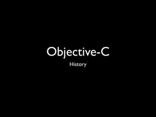 Objective-C
    History
 