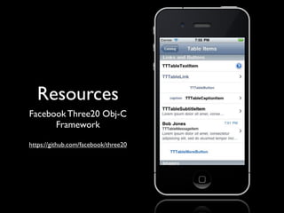 Resources
Facebook Three20 Obj-C
      Framework

https://github.com/facebook/three20
 