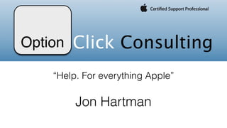 Jon Hartman
“Help. For everything Apple”
 