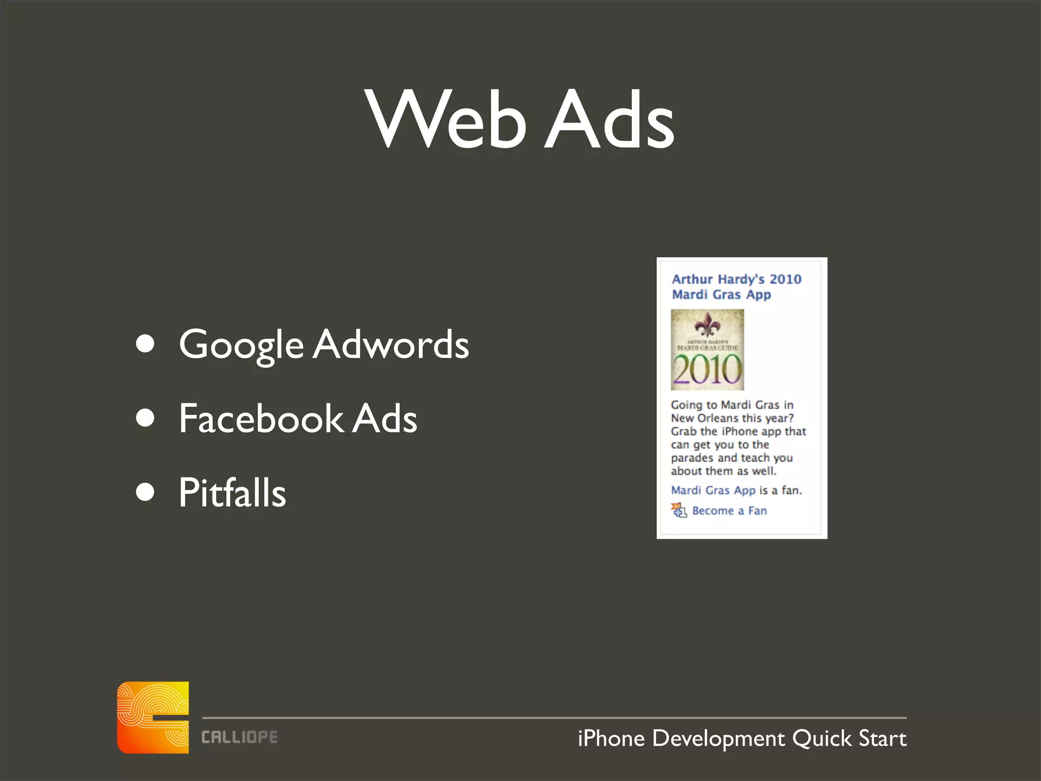 Web Ads

• Google Adwords
• Facebook Ads
• Pitfalls


                   iPhone Development Quick Start
 