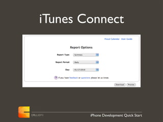 iTunes Connect




        iPhone Development Quick Start
 
