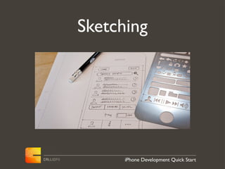 Sketching




      iPhone Development Quick Start
 