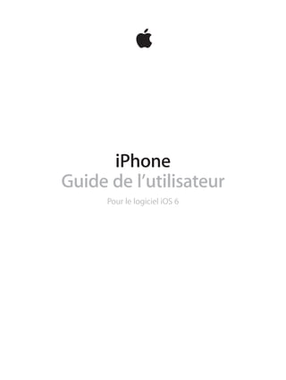 iPhone
Guide de l’utilisateur
Pour le logiciel iOS 6
 