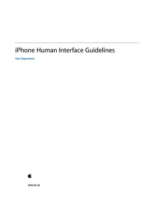 iPhone Human Interface Guidelines
User Experience




         2010-03-24
 