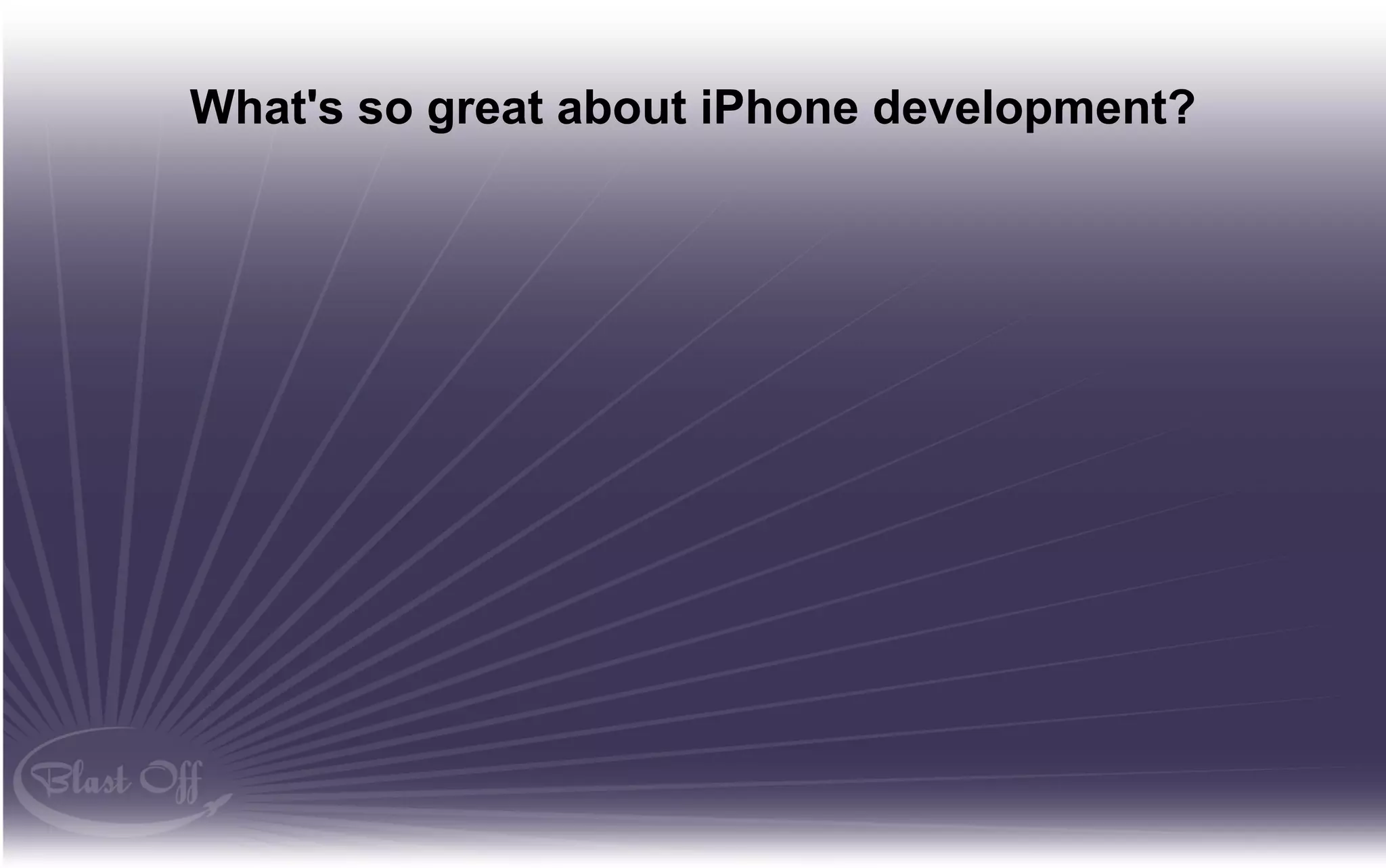 What's so great about iPhone development?
 
