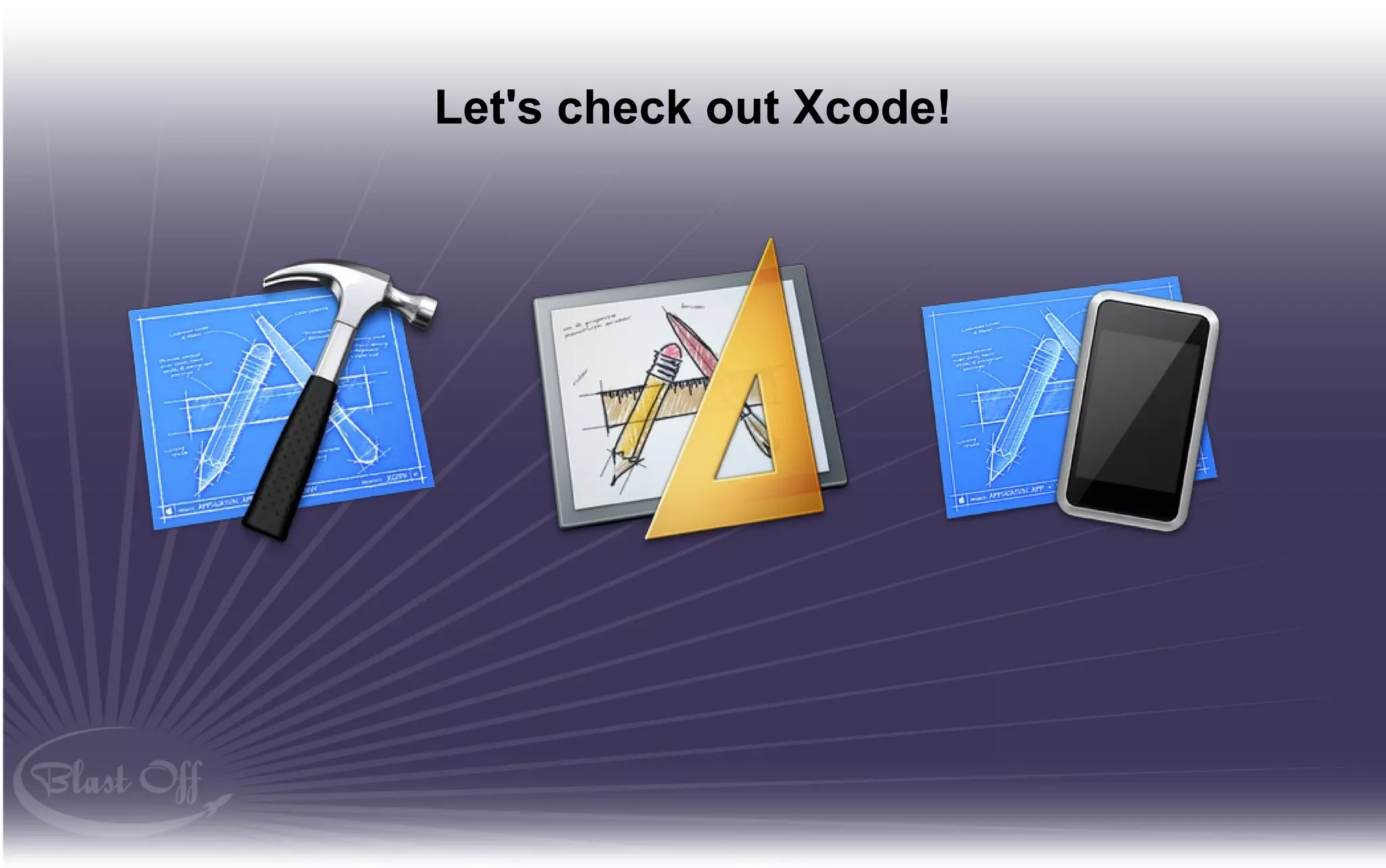 Let's check out Xcode!
 