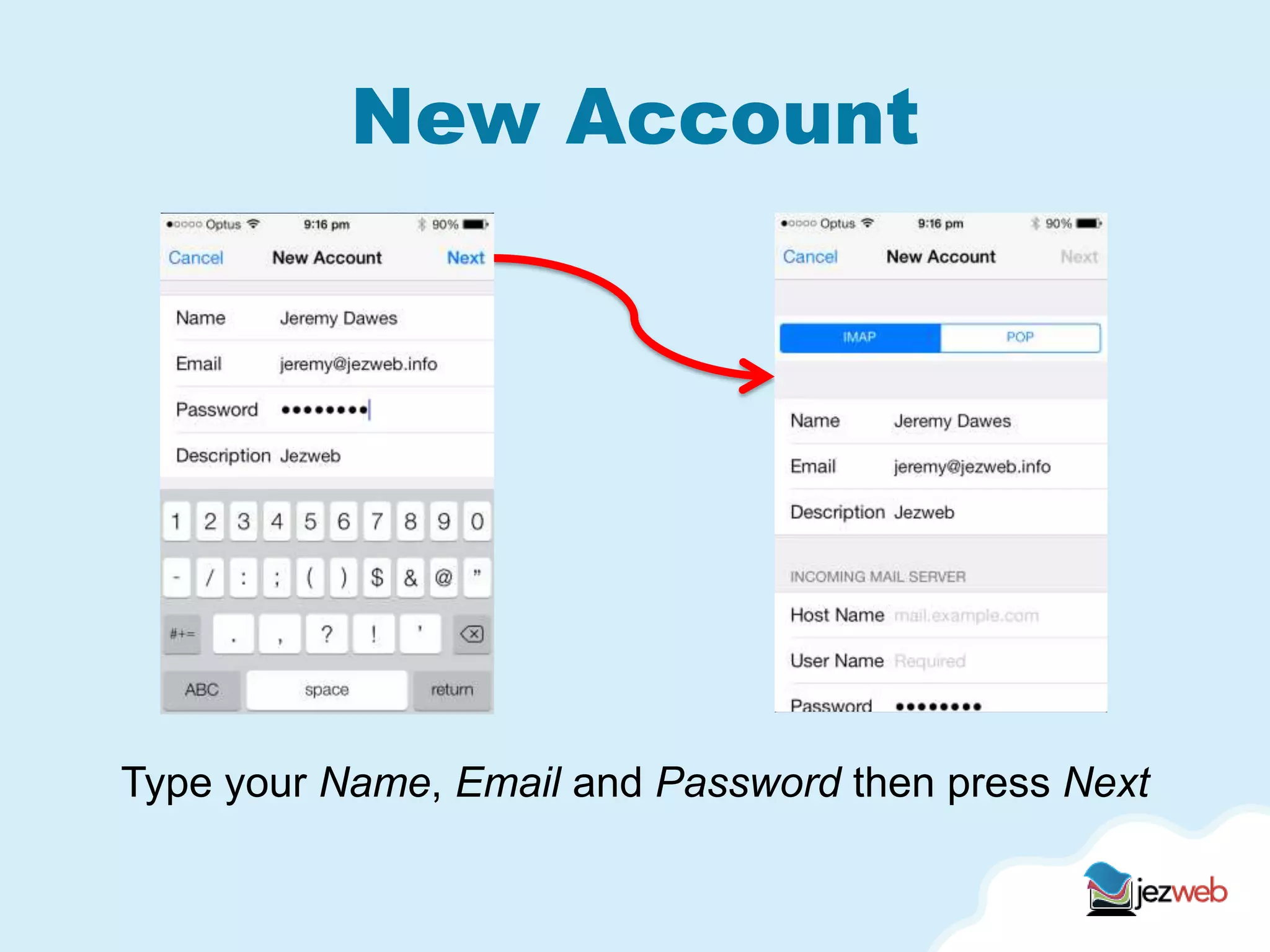 New Account
Type your Name, Email and Password then press Next