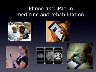 iPhone and iPad in medicine & rehabilitation