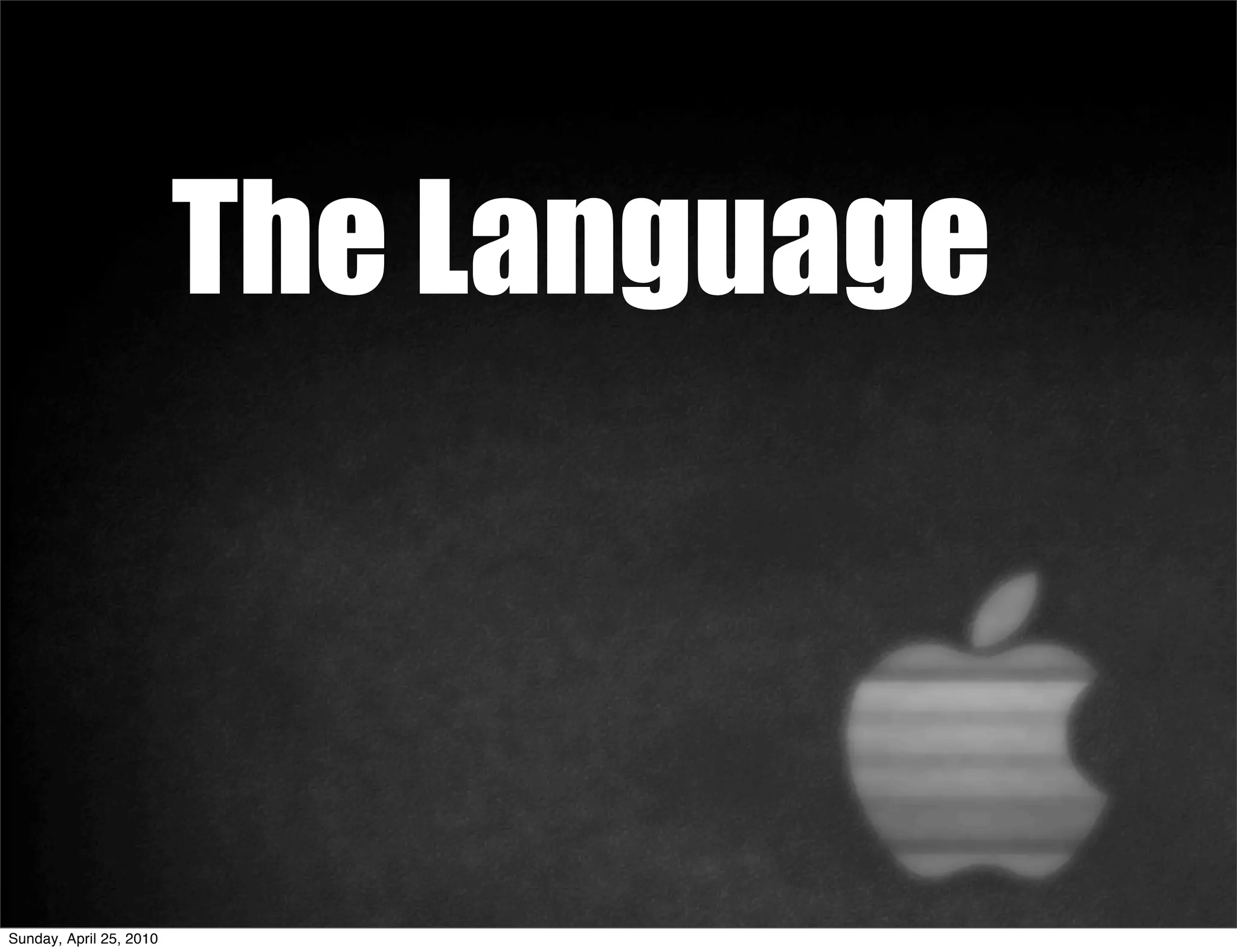 The Language



Sunday, April 25, 2010
 