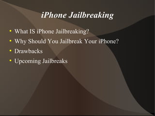 iPhone Jailbreaking ,[object Object],[object Object],[object Object],[object Object]