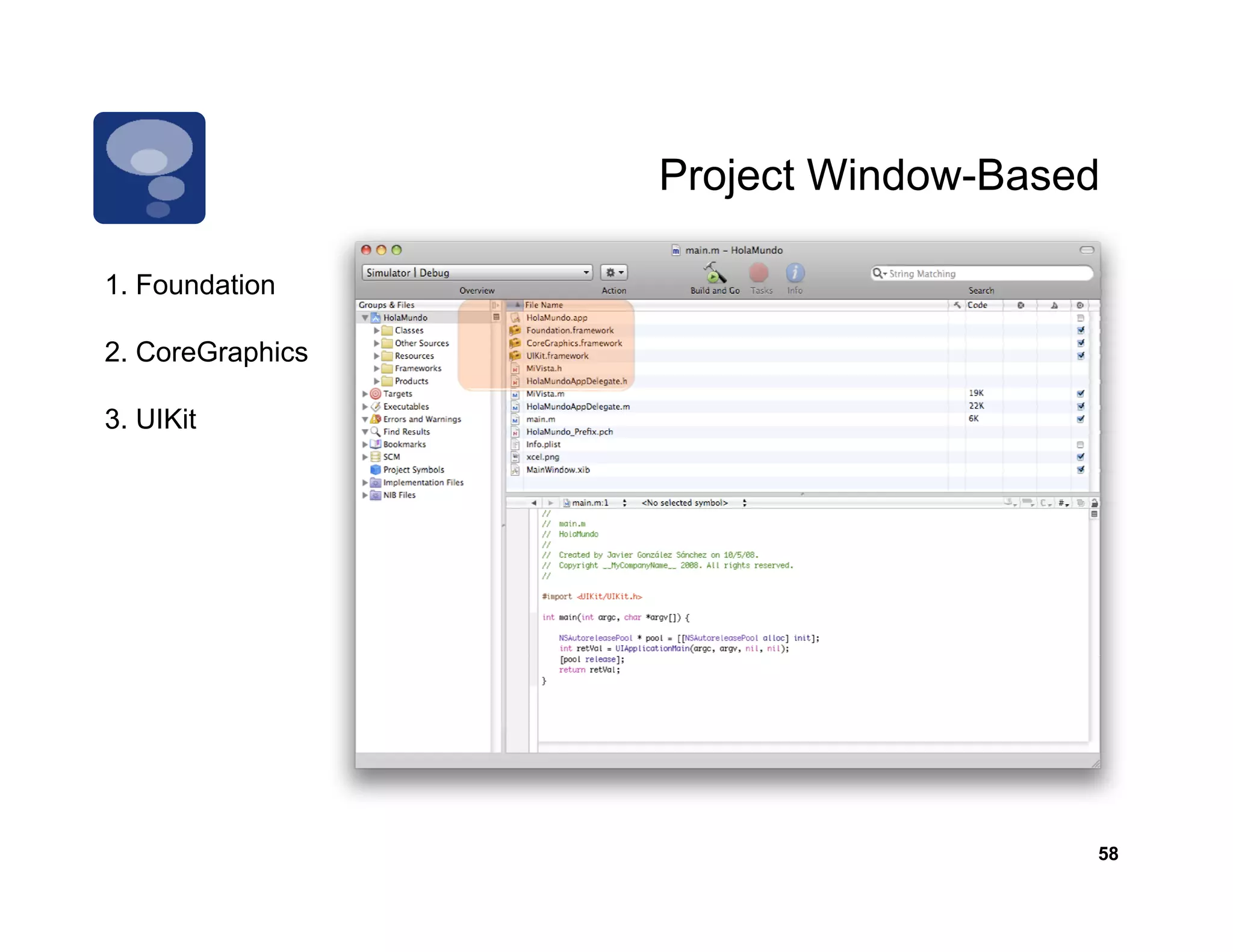 Project Window Based
                          Window-Based

1. Foundation

2. CoreGraphics

3.
3 UIKit




                                     58
 