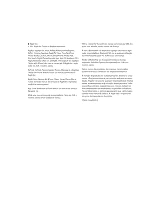 KKApple Inc. 
© 2012 Apple Inc. Todos os direitos reservados. 
Apple, o logótipo da Apple, AirPlay, AirPort, AirPort Express, 
AirPort Extreme, Aperture, Apple TV, Cover Flow, FaceTime, 
Finder, iBooks, iCal, iLife, iMovie, iPad, iPhone, iPhoto, iPod, 
iPod touch, iSight, iTunes, Keynote, Mac, Mac OS, Numbers, OS X, 
Pages, Passbook, Safari, Siri, Spotlight, Time Capsule e o logótipo 
“Works with iPhone” são marcas comerciais da Apple Inc., regis-tadas 
nos EUA e noutros países. 
AirPrint, EarPods, Flyover, Guided Access, iMessage e o logótipo 
“Made for iPhone” e Multi-Touch são marcas comerciais da 
Apple Inc. 
Apple Store, Genius, iAd, iCloud, iTunes Extras, iTunes Plus e 
iTunes Store são marcas de serviços da Apple Inc. registadas 
nos EUA e noutros países. 
App Store, iBookstore e iTunes Match são marcas de serviços 
da Apple Inc. 
IOS é uma marca comercial ou registada da Cisco nos EUA e 
noutros países, sendo usada sob licença. 
NIKE e o desenho “Swoosh” são marcas comerciais da NIKE, Inc. 
e das suas afiliadas, sendo usadas sob licença. 
A marca Bluetooth® e o respectivo logótipo são marcas regis-tadas 
propriedade da Bluetooth SIG, Inc. e qualquer utilização 
das mesmas pela Apple Inc. é efectuada sob licença. 
Adobe e Photoshop são marcas comerciais ou marcas 
registadas da Adobe Systems Incorporated nos EUA e/ou 
noutros países. 
Outros nomes de produtos e de empresas mencionados 
podem ser marcas comerciais das respectivas empresas. 
A menção de produtos de outros fabricantes destina-se unica-mente 
a fins promocionais e não constitui aval nem recomen-dação. 
A Apple não assume qualquer responsabilidade relativa-mente 
ao desempenho ou à utilização destes produtos. Todos 
os acordos, contratos ou garantias, caso existam, realizam-se 
directamente entre os vendedores e os possíveis utilizadores. 
Foram feitos todos os esforços para garantir que a informação 
contida neste manual é correcta. A Apple não é responsável 
por erros de impressão ou de escrita. 
PO019-2344/2012-12 
