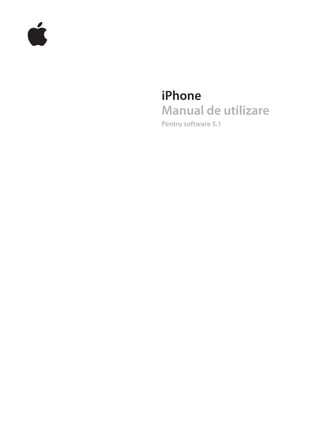 iPhone
Manual de utilizare
Pentru software 5.1
 