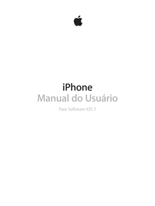 iPhone
Manual do Usuário
Para Software iOS 7

 