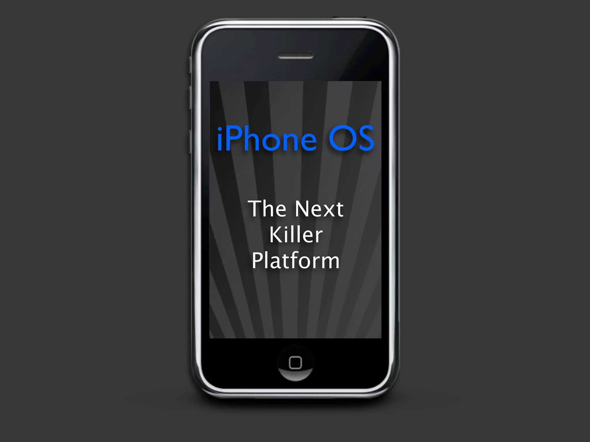 iPhone OS
 The Next
   Killer
 Platform
 
