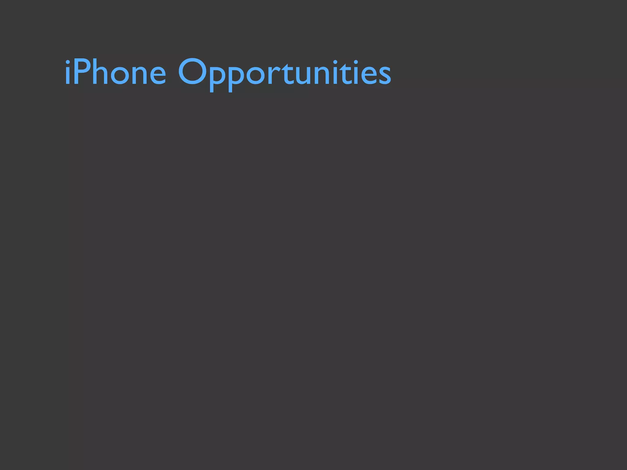 iPhone Opportunities
 