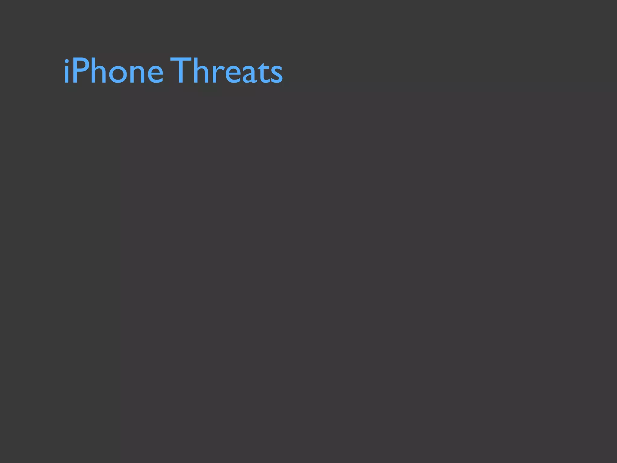 iPhone Threats
 