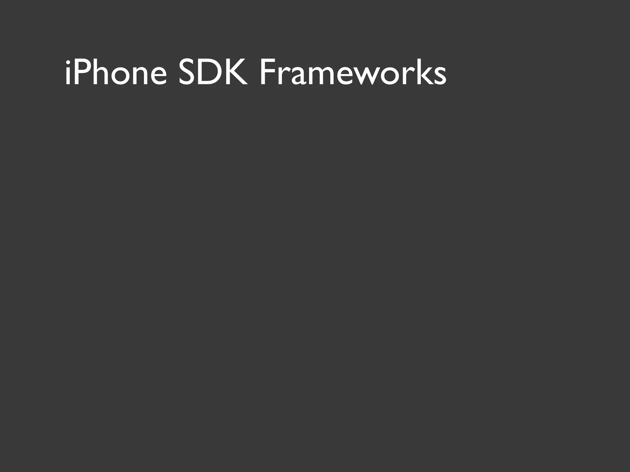 iPhone SDK Frameworks
 
