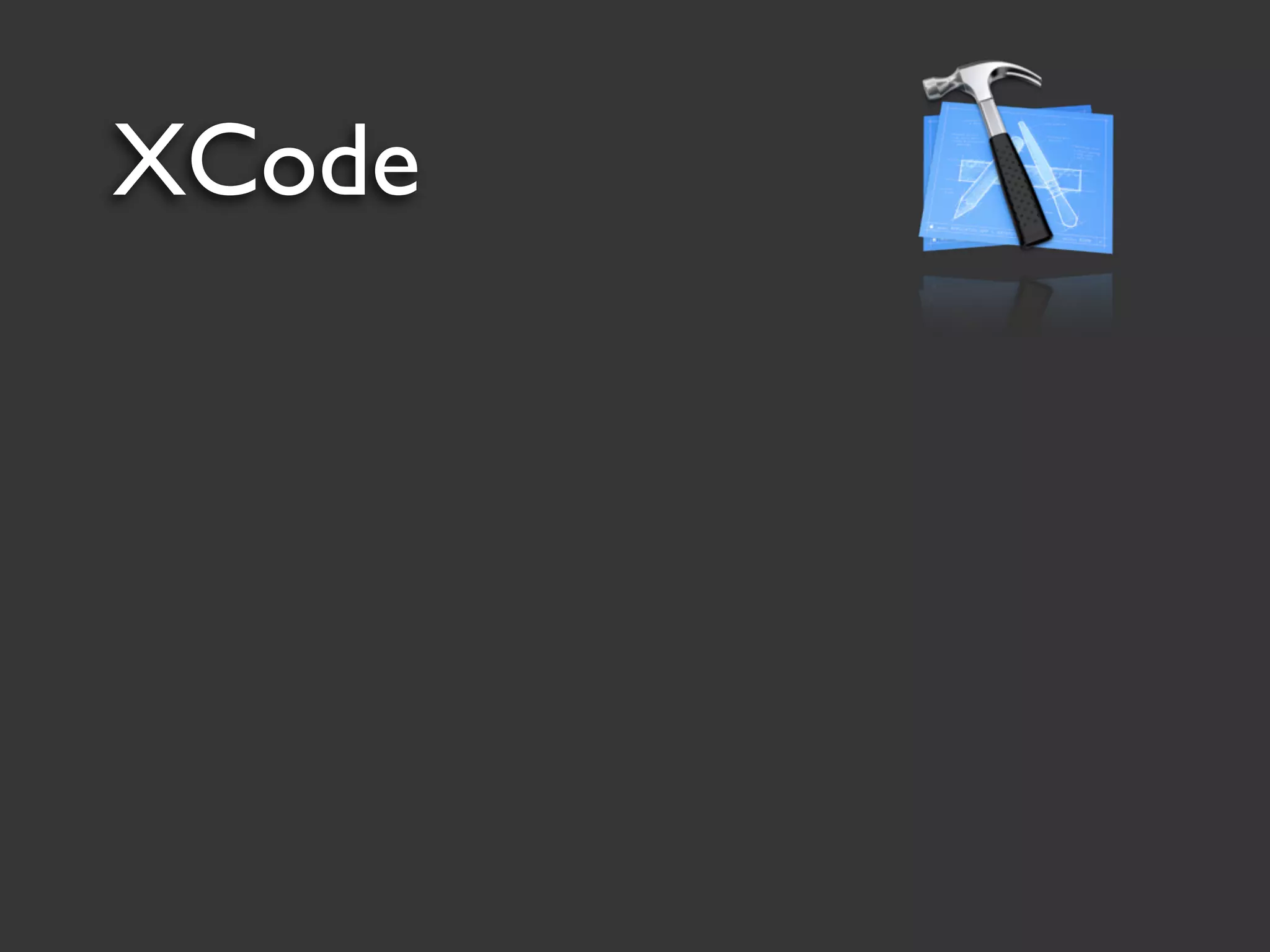 XCode
 