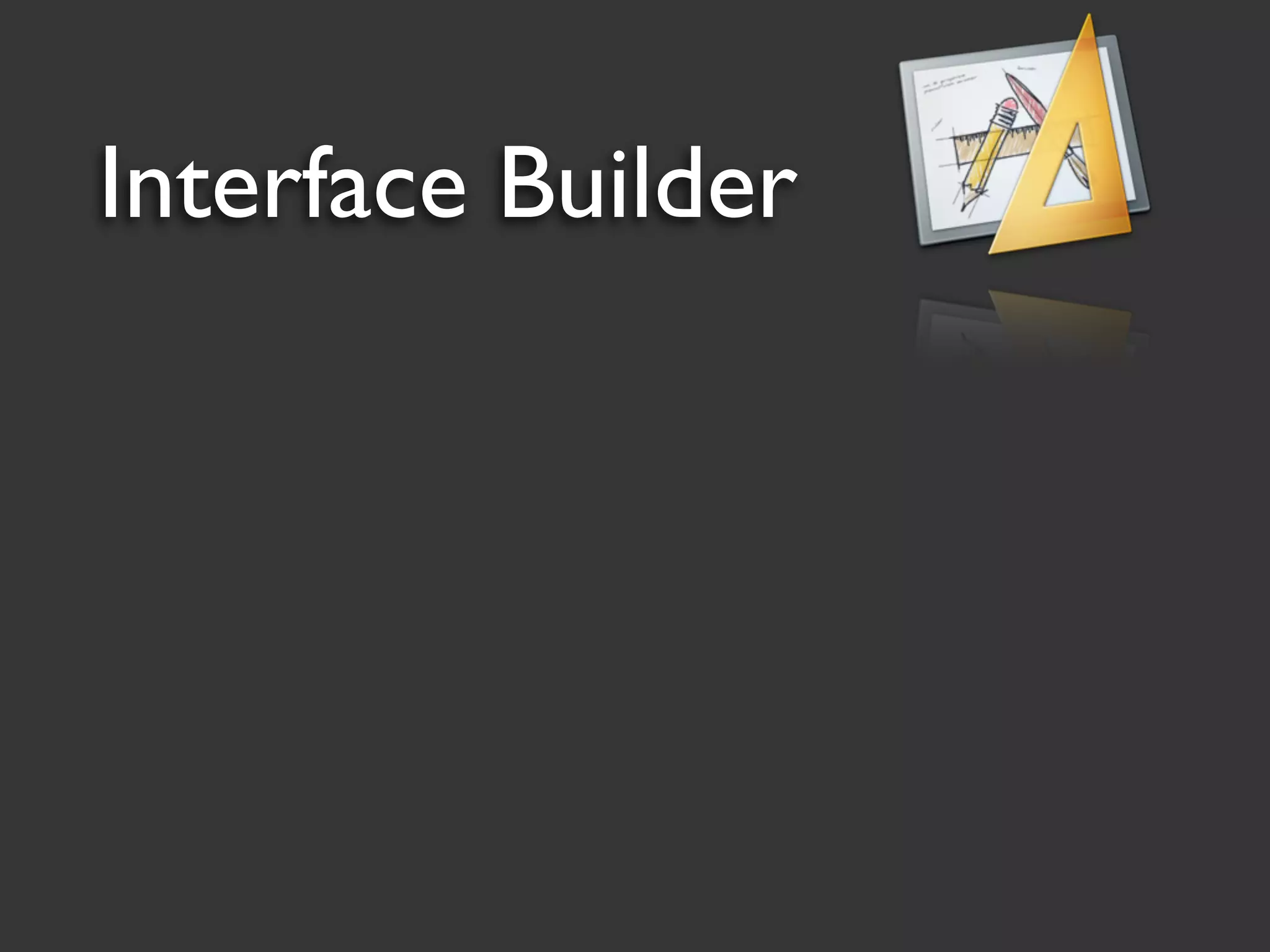 Interface Builder
 