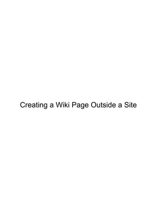 Creating a Wiki Page Outside a Site
 