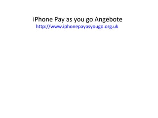 iPhone Pay as you go Angebote http:// www.iphonepayasyougo.org.uk   