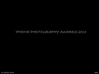 IPHONE PHOTOGRAPHY AWARDS 2014
END19-JUNIO-2014
 