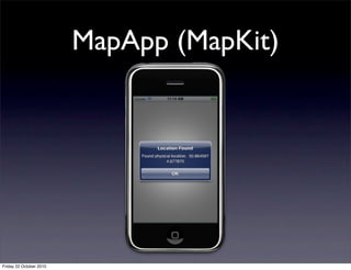 MapApp (MapKit)
Friday 22 October 2010
 