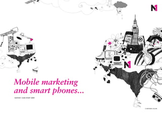 Mobile marketing
and smart phones...
NATION1 CASE STUDY 2009




                          © NATION1.CO.UK
 