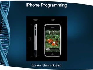 iPhone Programming Speaker Shashank Garg 