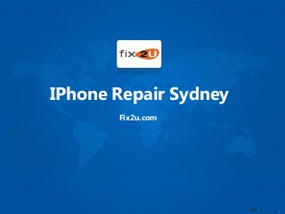 IPhone Repair Sydney
Fix2u.com
 