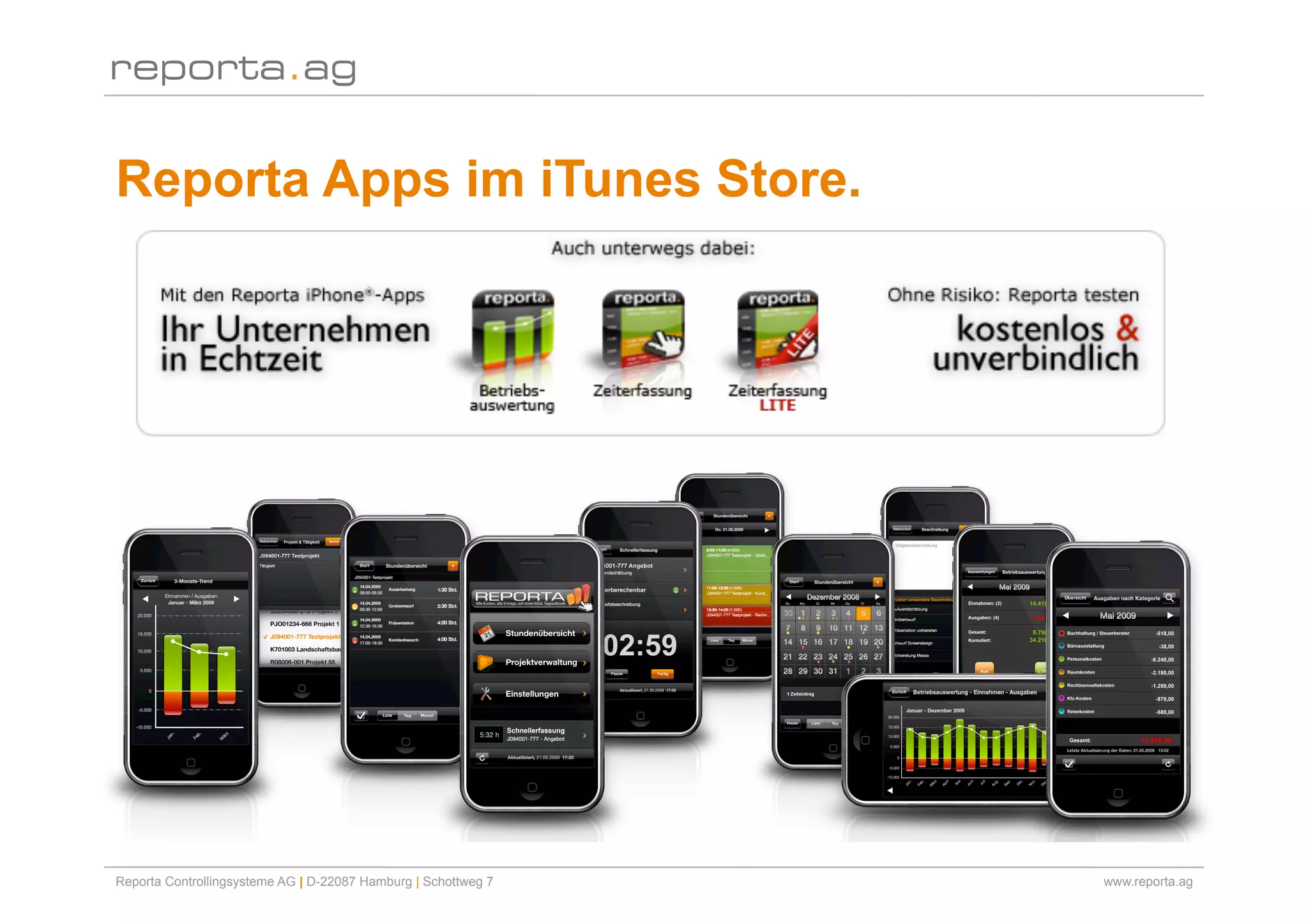 Reporta Apps im iTunes Store.




Reporta Controllingsysteme AG | D-22087 Hamburg | Schottweg 7   www.reporta.ag
 