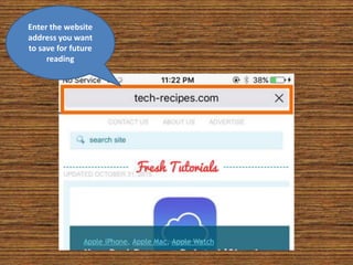 Enter the website
address you want
to save for future
reading
 