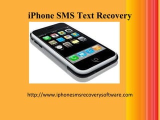 iPhone SMS Text Recovery http://www.iphonesmsrecoverysoftware.com 