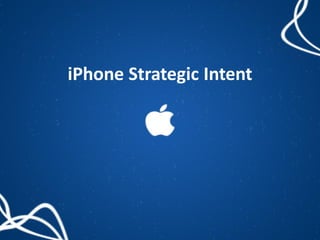 iPhone Strategic Intent
 