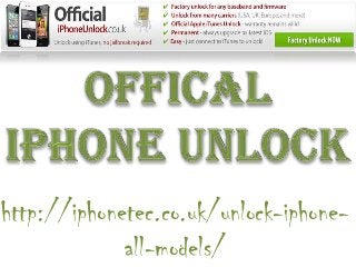 http://iphonetec.co.uk/unlock-iphone-
all-models/
 