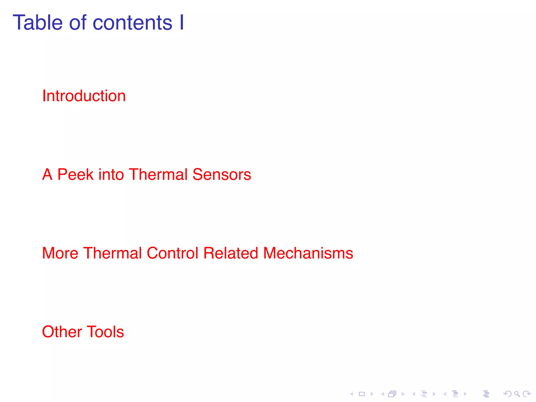 . . . . . . . . . . . . . . . . . . . . . . . . . . . . . . . . . . . . . . . . Table of contents I Introduction A Peek into Thermal Sensors More Thermal Control Related Mechanisms Other Tools 