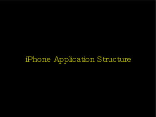 iPhone Application Structure  