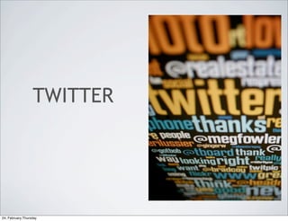 TWITTER




24, February,Thursday
 