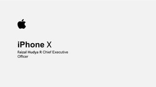 iPhone X
Faizal Hudya R Chief Executive
Officer
 