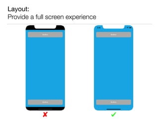Layout: 
Provide a full screen experience
 