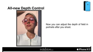 All-new Depth Control
Now you can adjust the depth of field in
portraits after you shoot.
 