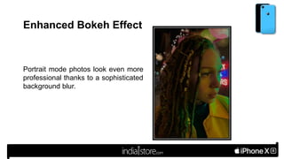 Enhanced Bokeh Effect
Portrait mode photos look even more
professional thanks to a sophisticated
background blur.
 