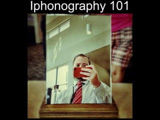 Iphonography 101
 