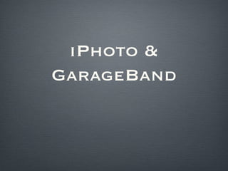 iPhoto & GarageBand 