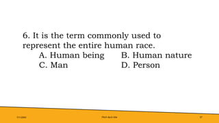 Pitch deck title 37
7/1/20XX
6. It is the term commonly used to
represent the entire human race.
A. Human being B. Human nature
C. Man D. Person
 
