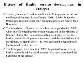  The Public Health College and Training Center at Gondar was
established in 1954
 The first Medical school at Black Lion...