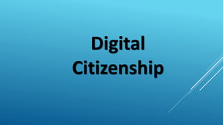 Digital
Citizenship
 