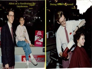 Allen at a fundraiser for Leukemia Doing what he loved! 